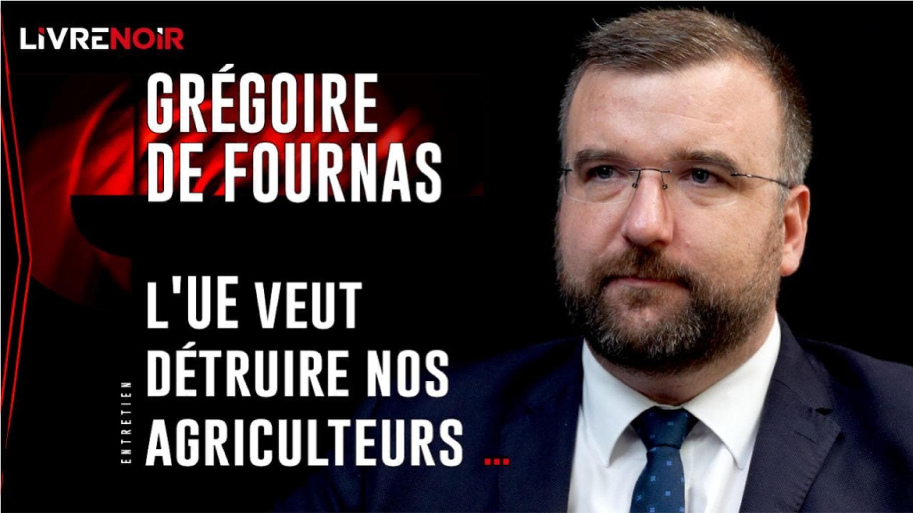 Grégoire de Fournas : « L’UE veut détruire nos agriculteurs ! »